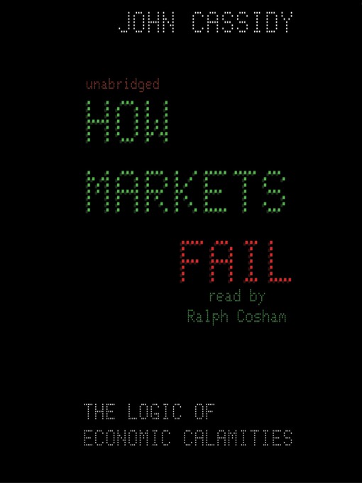 Title details for How Markets Fail  by John Cassidy - Available